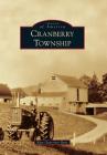 Cranberry Township (Images of America) By Kate Guerriero Benz Cover Image