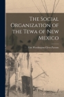 The Social Organization of the Tewa of New Mexico Cover Image