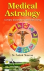 Medical Astrology: A Vedic Science to Heal the Body Cover Image