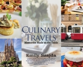 Culinary Travels: Memories Made at the Table By Emily Szajda Cover Image