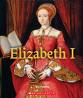 Elizabeth I (A True Book: Queens and Princesses) (A True Book (Relaunch)) Cover Image
