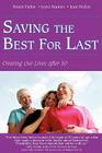 Saving the Best for Last: Creating Our Lives After 50 By Renee Fisher, Joyce Kramer, Jean Peelen Cover Image