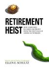Retirement Heist Lib/E: How Companies Plunder and Profit from the Nest Eggs of American Workers Cover Image