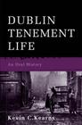 Dublin Tenement Life: An Oral History By Kevin C. Kearns Cover Image