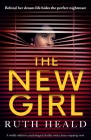 The New Girl: A totally addictive psychological thriller with a heart-stopping twist By Ruth Heald Cover Image