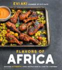 Flavors of Africa: Discover Authentic Family Recipes from All Over the Continent By Evi Aki Cover Image