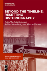 Beyond the Timeline: Resetting Historiography (Spatiotemporality / Raumzeitlichkeit #16) By Julia Seeberger (Editor), Sabine Schmolinsky (Editor), Markus Vinzent (Editor) Cover Image