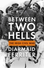 Between Two Hells: The Irish Civil War Cover Image