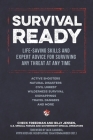 Survival Ready: Life-saving skills and expert advice for surviving any threat at any time By Check Freedman, Billy Jensen, Jack Cambria (Introduction by) Cover Image