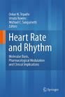 Heart Rate and Rhythm: Molecular Basis, Pharmacological Modulation and Clinical Implications By Onkar N. Tripathi (Editor), Ursula Ravens (Editor), Michael C. Sanguinetti (Editor) Cover Image