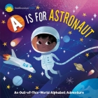 Smithsonian Kids: A is for Astronaut: An Out-of-This-World Alphabet Adventure Cover Image