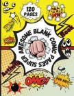 Super awesome Blank Comic pages Activity Book for kids: Create funny own Comics - Express your kid's or teen's talent and creativity with these lots o Cover Image