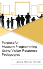 Purposeful Museum Programming Using Visitor Response Pedagogies Cover Image