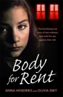 Body for Rent: The terrifying true story of two ordinary girls sold for sex against their will By Anna Hendriks, Olivia Smit Cover Image