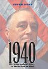 1940: FDR, Willkie, Lindbergh, Hitler—the Election amid the Storm By Susan Dunn Cover Image