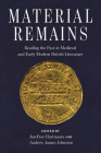 Material Remains: Reading the Past in Medieval and Early Modern British Literature (Interventions: New Studies Medieval Cult) Cover Image