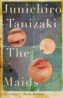 The Maids By Junichiro Tanizaki, Michael P. Cronin (Translated by) Cover Image