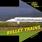 Bullet Trains (World's Fastest Machines) By Charles Hofer Cover Image
