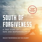 South of Forgiveness: A True Story of Rape and Responsibility By Thordis Elva, Tom Stranger, Tavia Gilbert (Read by) Cover Image