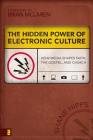 The Hidden Power of Electronic Culture: How Media Shapes Faith, the Gospel, and Church (Emergentys) By Shane Hipps Cover Image