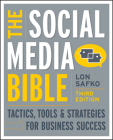 The Social Media Bible: Tactics, Tools, and Strategies for Business Success Cover Image