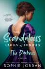 The Duchess: The Scandalous Ladies of London By Sophie Jordan Cover Image