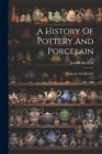 A History Of Pottery And Porcelain: Mediæval And Modern Cover Image