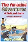 The Amazing Adventures of Solly and Harry- Shark Encounter: Volume Two By Greg Hibbins Cover Image