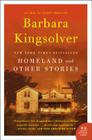 Homeland: And Other Stories By Barbara Kingsolver Cover Image