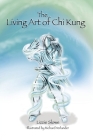 The Living Art of Chi Kung By Lizzie Slowe, Richard Verlander (Illustrator) Cover Image
