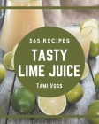 365 Tasty Lime Juice Recipes: Lime Juice Cookbook - Where Passion for Cooking Begins By Tami Voss Cover Image