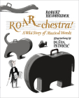 ROAR-chestra!: A Wild Story of Musical Words By Robert Heidbreder, Duýan Petricic (Illustrator) Cover Image