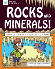 Rocks and Minerals!: With 25 Science Projects for Kids (Explore Your World) By Cynthia Light Brown, Tom Casteel (Illustrator) Cover Image
