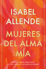 Mujeres del alma mía / The Soul of a Woman: Sobre el amor impaciente, la vida larga y las brujas buenas By Isabel Allende Cover Image