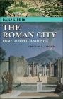 Daily Life in the Roman City: Rome, Pompeii, and Ostia (Greenwood Press Daily Life Through History) By Gregory S. Aldrete Cover Image
