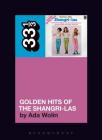 The Shangri-Las' Golden Hits of the Shangri-Las (33 1/3 #138) By Ada Wolin Cover Image