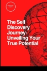 The Self Discovery Journey: Unveiling Your True Potential By Emmanuel Joseph Cover Image