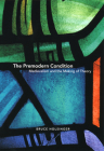 The Premodern Condition: Medievalism and the Making of Theory By Bruce Holsinger Cover Image