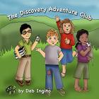 The Discovery Adventure Club By Deb Ingino, Joelle Felyce Geisler (Illustrator) Cover Image