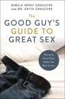 The Good Guy's Guide to Great Sex: Because Good Guys Make the Best Lovers Cover Image