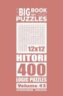 The Big Book of Logic Puzzles - Hitori 400 Logic (Volume 43) By Mykola Krylov Cover Image