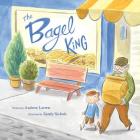 The Bagel King By Andrew Larsen, Sandy Nichols (Illustrator) Cover Image