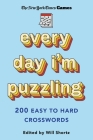 New York Times Games Every Day I'm Puzzling: 200 Easy to Hard Crosswords By The New York Times, Will Shortz (Editor) Cover Image