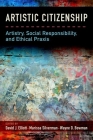 Artistic Citizenship: Artistry, Social Responsibility, and Ethical Praxis By David Elliott (Editor), Marissa Silverman (Editor), Wayne Bowman (Editor) Cover Image