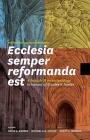 Ecclesia Semper Reformanda Est / The Church Is Always Reforming: A Festschrift on Ecclesiology in Honour of Stanley K. Fowler By David G. Barker (Editor), Michael A. G. Haykin (Editor), Barry H. Howson (Editor) Cover Image