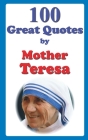 100 Great Quotes by Mother Teresa Cover Image