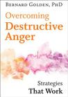 Overcoming Destructive Anger: Strategies That Work Cover Image