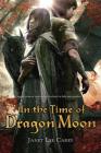 In the Time of Dragon Moon By Janet Lee Carey Cover Image