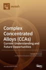 Complex Concentrated Alloys (CCAs): Current Understanding and Future Opportunities Cover Image