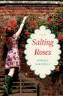 Salting Roses: A Novel By Lorelle Marinello Cover Image